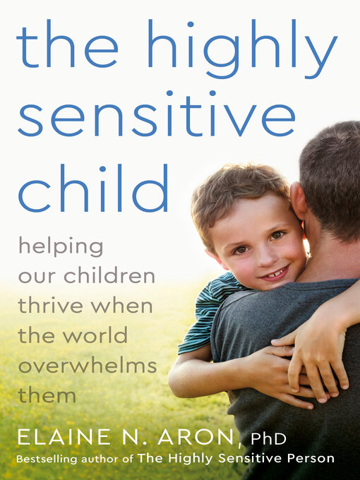 Title details for The Highly Sensitive Child by Elaine N. Aron, Ph.D. - Wait list